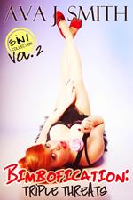 Bimbofication: Triple Threats Vol. 2 3 in 1 Collection