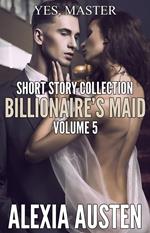 Billionaire's Maid - Short Story Collection (Volume 5)