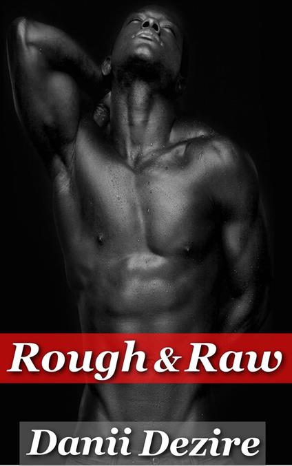 Rough & Raw