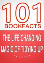 The Life Changing Magic of Tidying Up - 101 Amazing Facts You Didn't Know