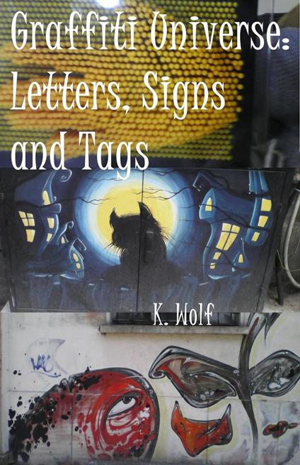 Graffiti Universe: Letters, Signs and Tags