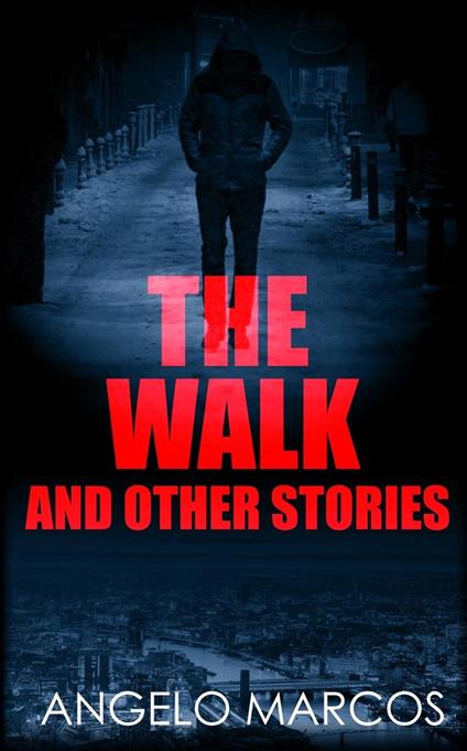 The Walk: And other stories