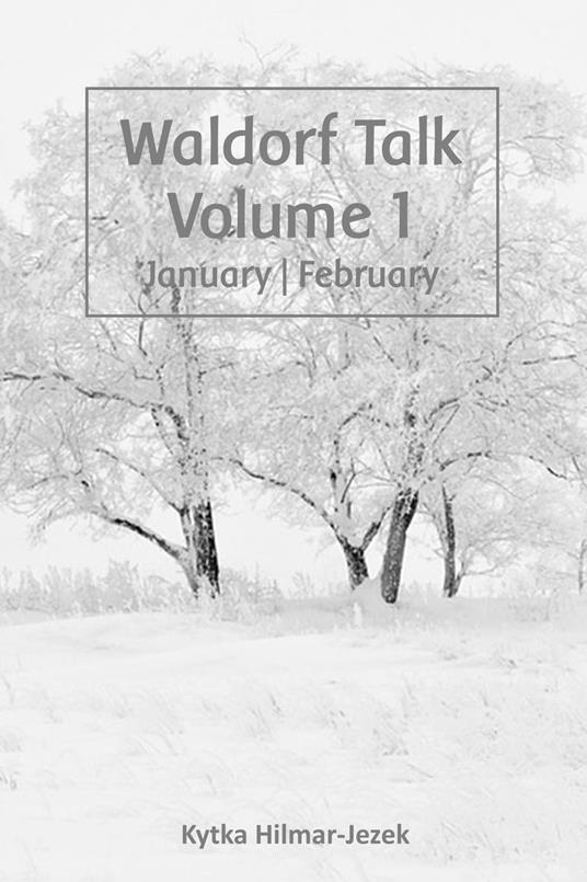 Waldorf Talk: Waldorf and Steiner Education Inspired Ideas for Homeschooling for January and February