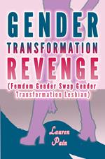 Gender Transformation Revenge (Femdom Gender Swap Gender Transformation Lesbian)