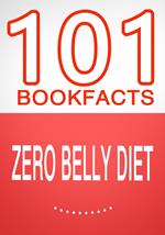 Zero Belly Diet - 101 Amazing Facts You Didn't Know