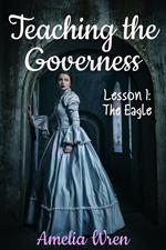 Teaching the Governess, Lesson 1: The Eagle