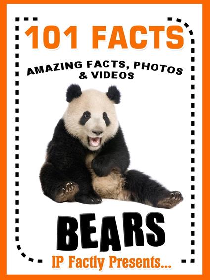101 Facts... BEARS! Bear Books for Kids - Amazing Facts, Photos & Video Links. - IP Factly - ebook