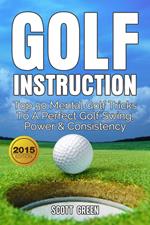Golf Instruction: Top 50 Mental Golf Tricks To A Perfect Golf Swing, Power & Consistency