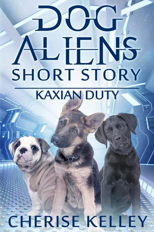 Kaxian Duty: A Dog Aliens Short Story - Cherise Kelley - ebook