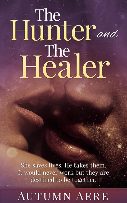 The Hunter and The Healer: A Werewolf Hunter Paranormal Romance