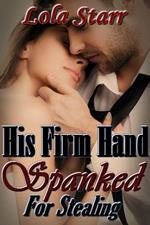 His Firm Hand: Spanked For Stealing