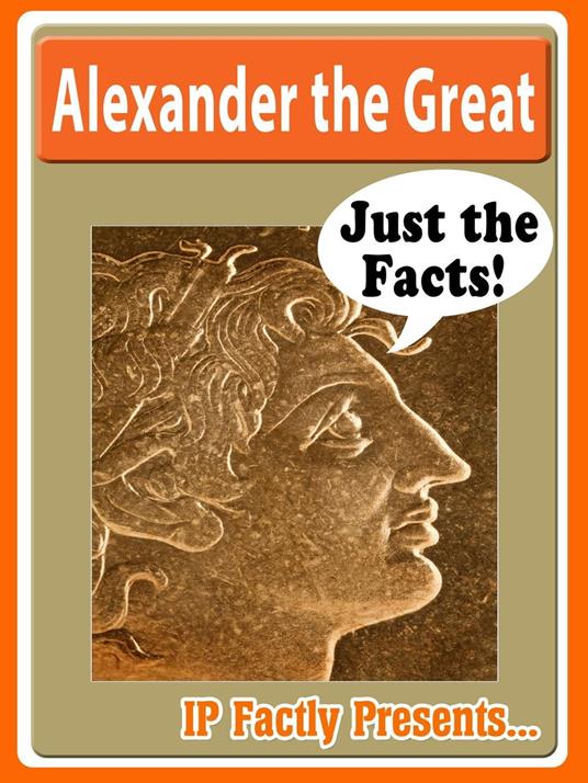 Alexander the Great Biography for Kids - IP Factly - ebook