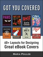 Got You Covered: 60+ Layouts for Designing Great eBook Covers