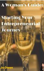 A Woman's guide to starting your entrepreneurial journey