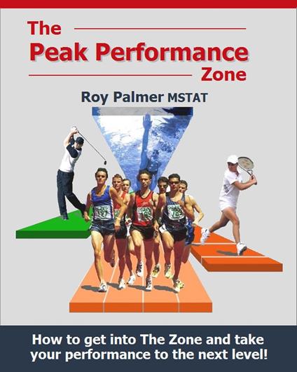 The Peak Performance Zone: How to get into The Zone and take your performance to the next level.