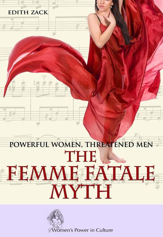 Powerful Women, Threatened Men: The Femme Fatale Myth
