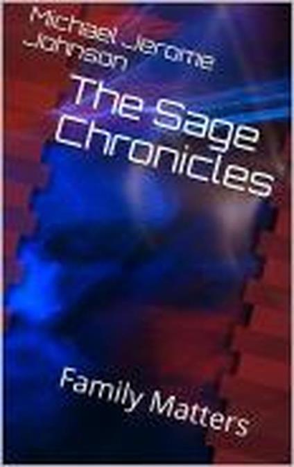 The Sage Chronicles: Family Matters, Book 1