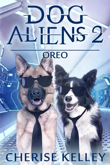 Dog Aliens 2: Oreo - Cherise Kelley - ebook