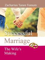 A Successful Marriage: The Wife’s Making