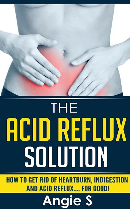 The Acid Reflux Solution