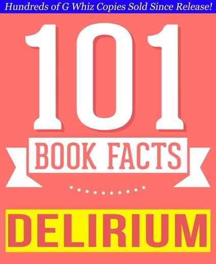 The Delirium Series - 101 Amazingly True Facts You Didn't Know