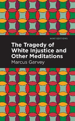 The Tragedy of White Injustice and Other Meditations - Marcus Garvey - cover