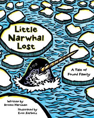 Little Narwhal Lost: A Tale of Found Family - Brooke Hartman - cover