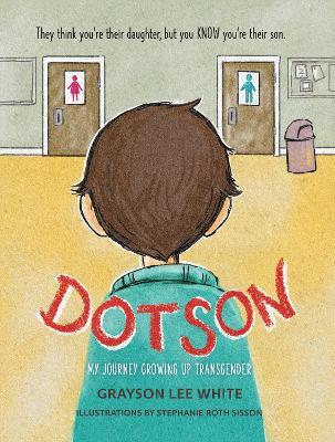 Dotson: My Journey Growing Up Transgender - Grayson Lee White - cover