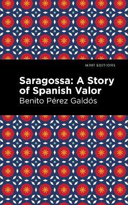 Saragossa: A Story of Spanish Valor - Benito Perez Galdos - cover