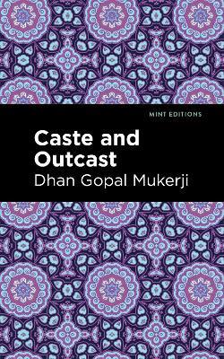 Caste and Outcast - Dhan Gopal Mukerji - cover