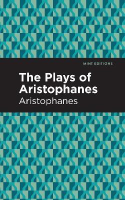 The Plays of Aristophanes - Aristophanes - cover