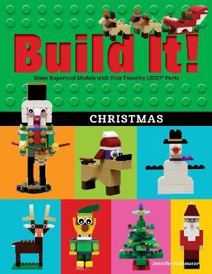 Build It! Christmas: Make Supercool Models with Your Favorite LEGO (R) Parts - Jennifer Kemmeter - cover