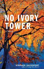 No Ivory Tower: A Novel