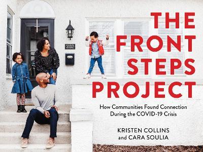 The Front Steps Project: How Communities Found Connection During the COVID-19 Crisis - Kristen Collins,Cara Soulia - cover