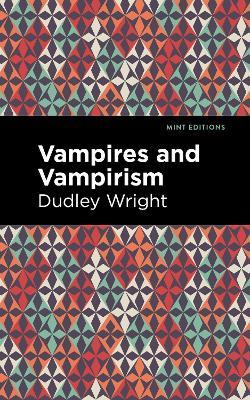 Vampires and Vampirism - Dudley Wright - cover