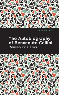 Autobiography of Benvenuto Cellini - Benvenuto Cellini - cover