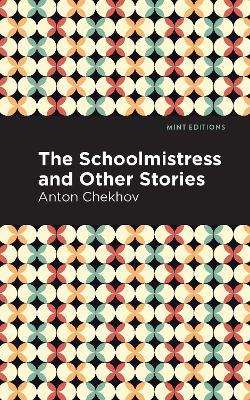 The Schoolmistress and Other Stories - Anton Chekhov - cover