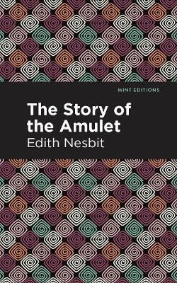 The Story of the Amulet - Edith Nesbit - cover