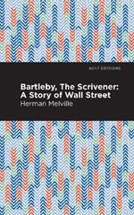 Bartleby, The Scrivener: A Story of Wall Street