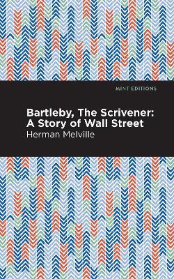 Bartleby, The Scrivener: A Story of Wall Street - Herman Melville - cover