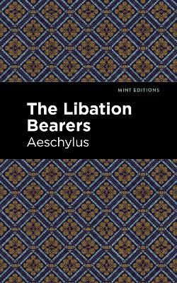 The Libation Bearers - Aeschelus - cover