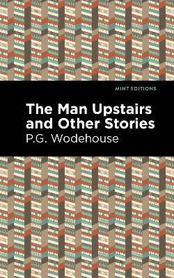 The Man Upstairs and Other Stories - P. G. Wodehouse - cover