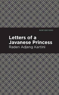 Letters of a Javanese Princess - Raden Adjeng Kartini - cover
