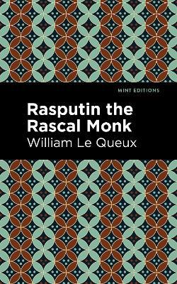 Rasputin the Rascal Monk - William Le Queux - cover