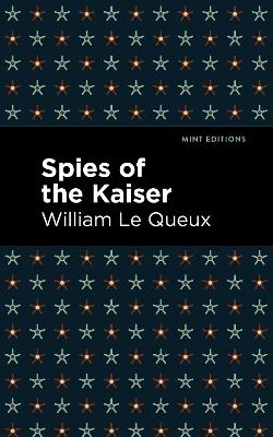 Spies of the Kaiser - William Le Queux - cover