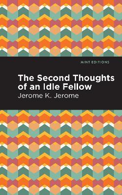 Second Thoughts of an Idle Fellow - Jerome K. Jerome - cover