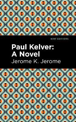 Paul Kelver: A Novel - Jerome K. Jerome - cover