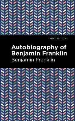 The Autobiography of Benjamin Franklin - Benjamin Franklin - cover