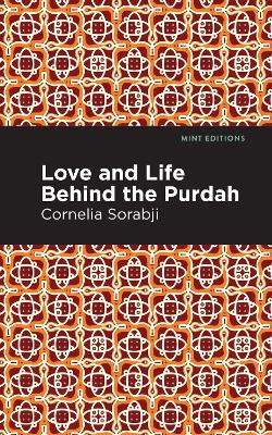 Love and Life Behind the Purdah - Cornelia Sorabji - cover