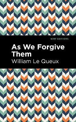 As We Forgive Them - William Le Queux - cover